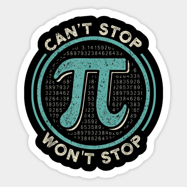 Can't Stop Pi Won't Stop Math Pi Day Funny Maths Club Gift Sticker by johnii1422